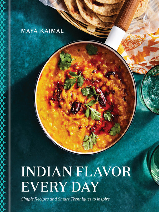 Title details for Indian Flavor Every Day by Maya Kaimal - Available